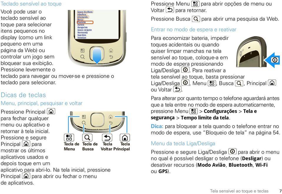 Pressione levemente o teclado para navegar ou mover-se e pressione o teclado para selecionar.