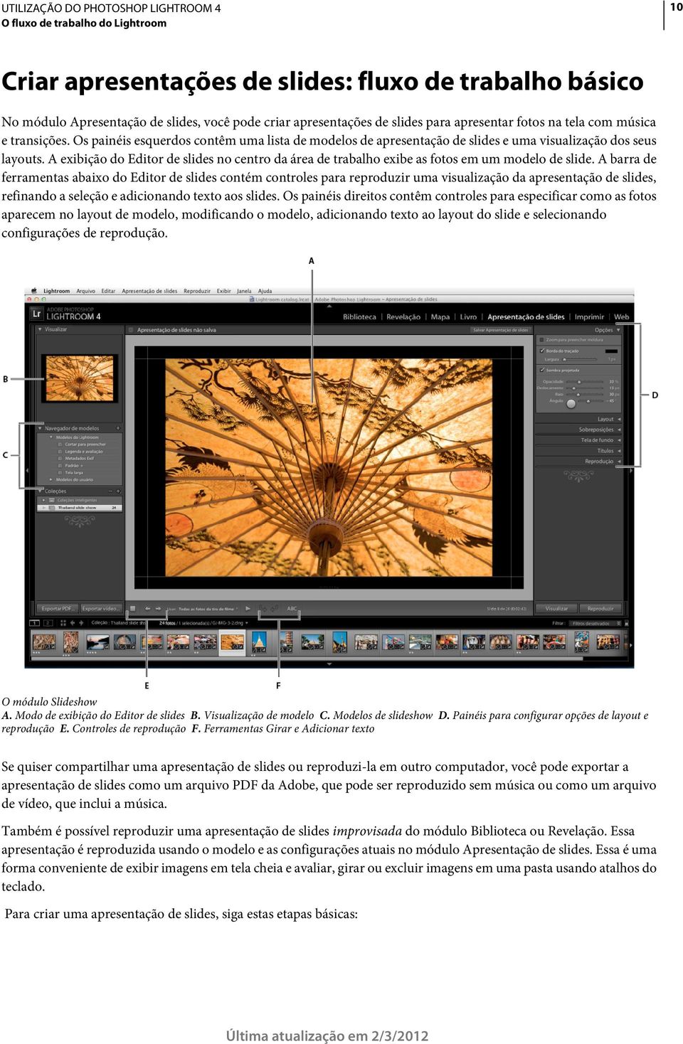 A exibição do Editor de slides no centro da área de trabalho exibe as fotos em um modelo de slide.