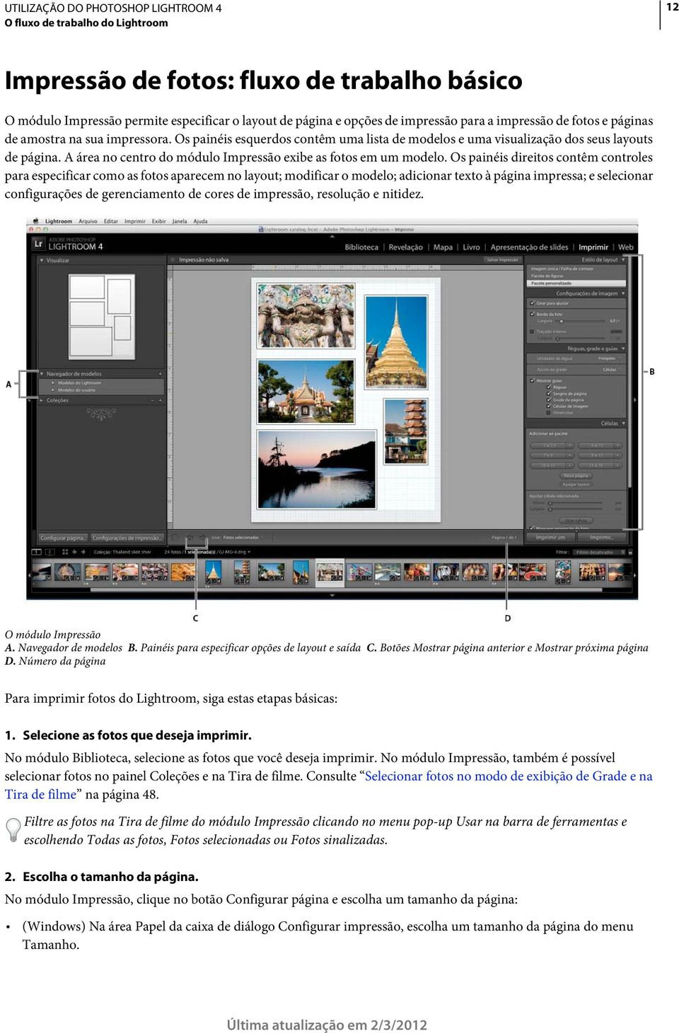 Os painéis direitos contêm controles para especificar como as fotos aparecem no layout; modificar o modelo; adicionar texto à página impressa; e selecionar configurações de gerenciamento de cores de