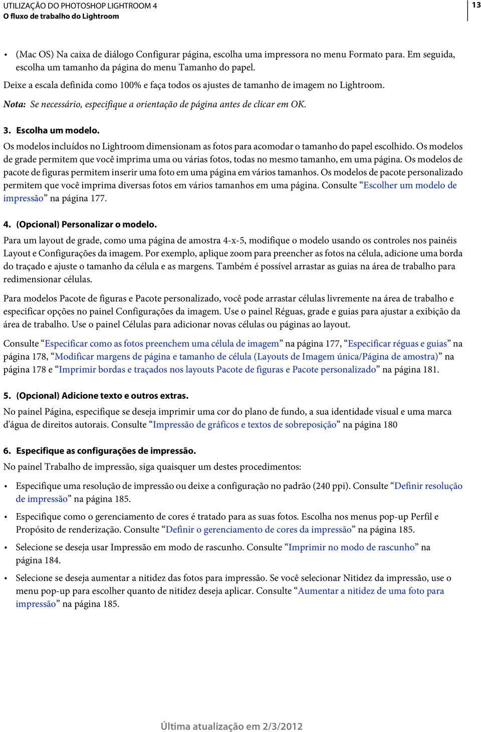 Os modelos incluídos no Lightroom dimensionam as fotos para acomodar o tamanho do papel escolhido.