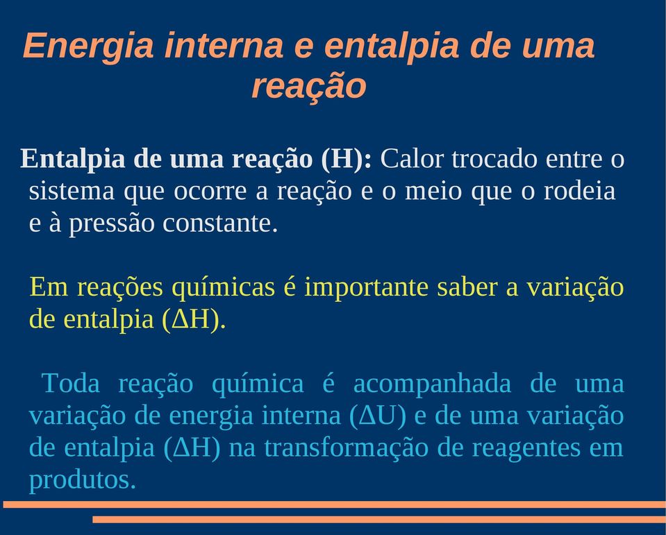 Em reações químicas é importante saber a variação de entalpia ( H).