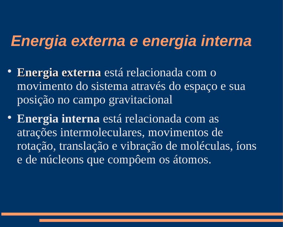 Energia interna está relacionada com as atrações intermoleculares, movimentos