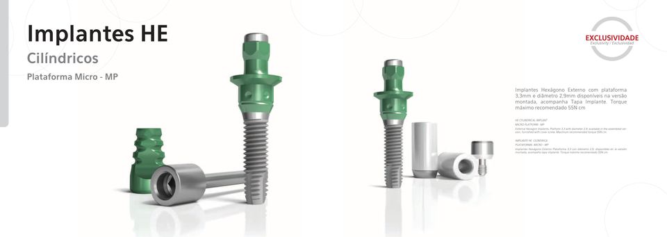 Torque máximo recomendado 55N cm HE CYLINDRICAL IMPLANT MICRO PLATFORM - MP External Hexagon Implants, Platform 3,3 with diameter 2,9, available in the