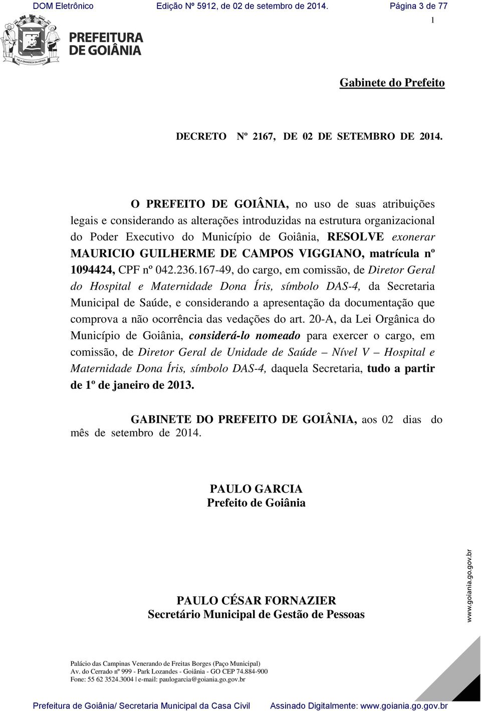 GUILHERME DE CAMPOS VIGGIANO, matrícula nº 1094424, CPF nº 042.236.