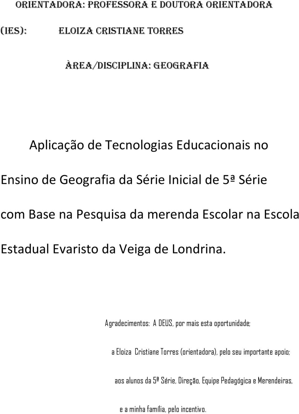 Escola Estadual Evaristo da Veiga de Londrina.
