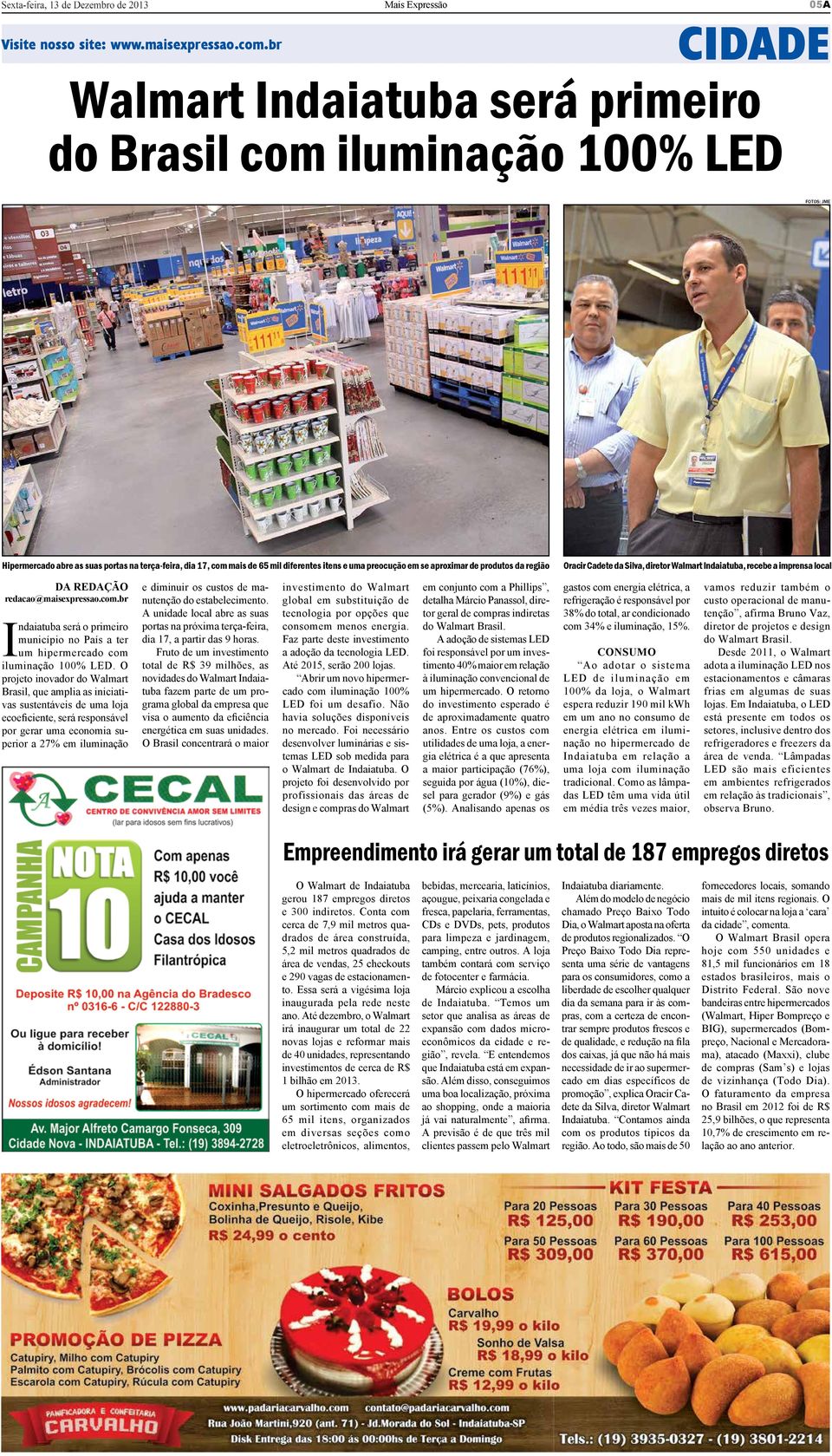 se aproximar de produtos da região Oracir Cadete da Silva, diretor Walmart Indaiatuba, recebe a imprensa local DA REDAÇÃO redacao@maisexpressao.com.
