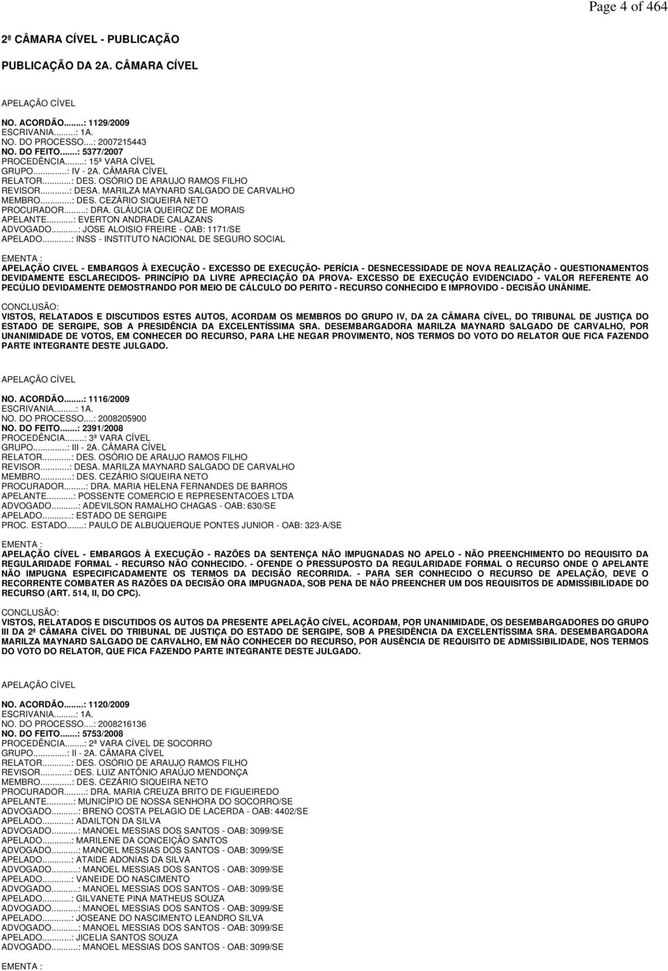 ..: DRA. GLÁUCIA QUEIROZ DE MORAIS APELANTE...: EVERTON ANDRADE CALAZANS ADVOGADO...: JOSE ALOISIO FREIRE - OAB: 1171/SE APELADO.