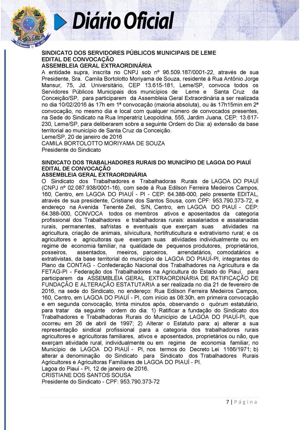 615-181, Leme/SP, convoca todos os Servidores Públicos Municipais dos municípios de Leme e Santa Cruz da Conceição/SP, para participarem da Assembleia Geral Extraordinária a ser realizada no dia