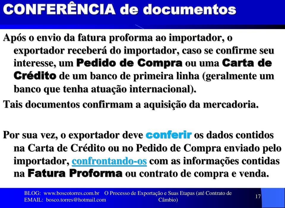 internacional). Tais documentos confirmam a aquisição da mercadoria.