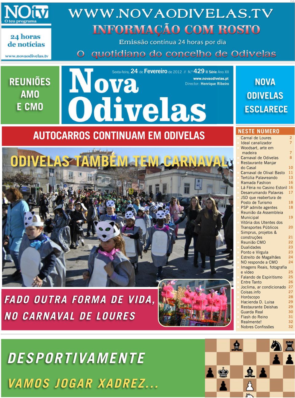 canalizador Woodsart, arte em madeira Carnaval de Odivelas Restaurante Manjar do Casal Carnaval de Olival Basto Tertúlia Palavreando Ramada Fashion Lá Féria no Casino Estoril Desarrumando Palavras