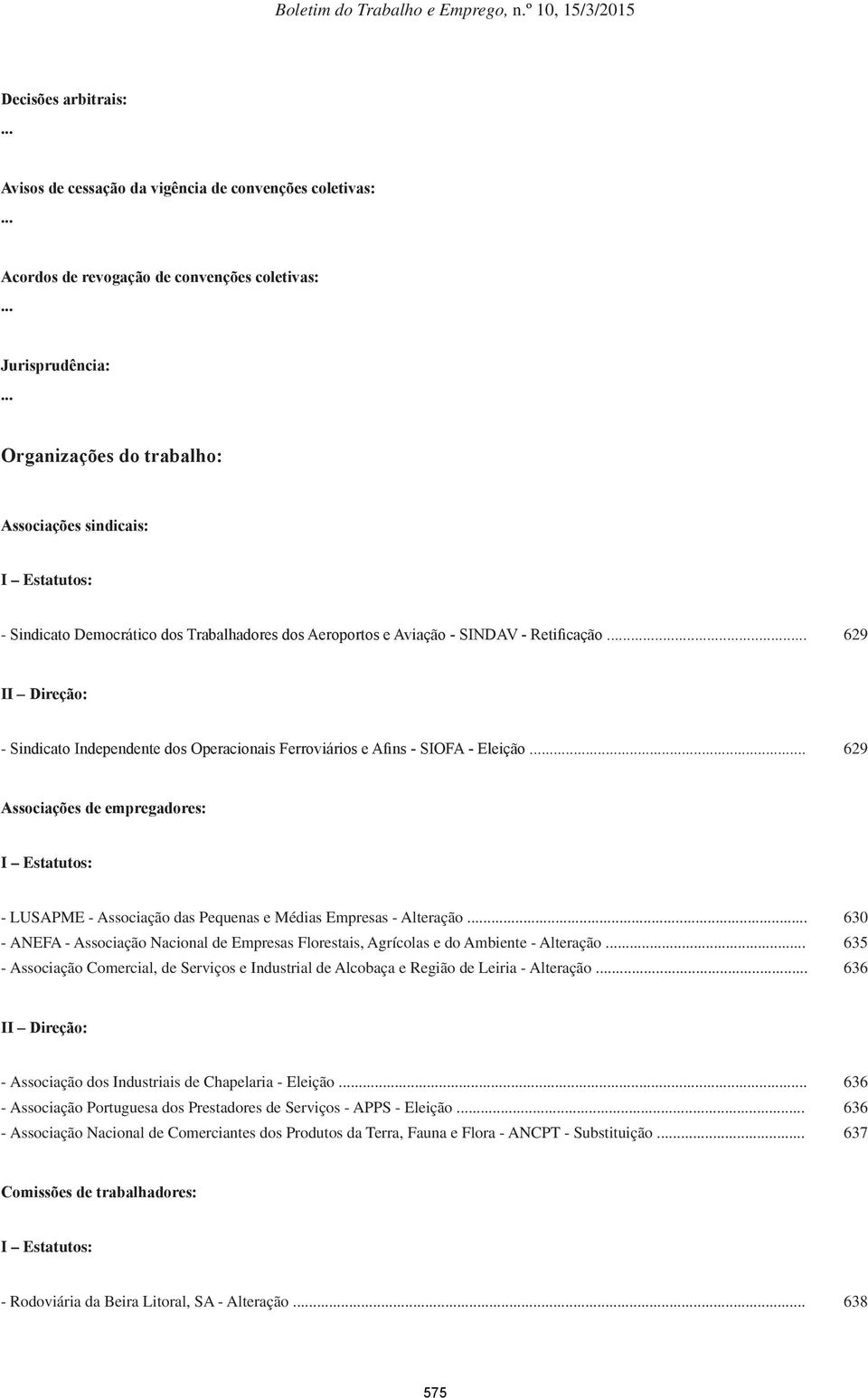 .. 629 II Direção: - Sindicato Independente dos Operacionais Ferroviários e Afins - SIOFA - Eleição.