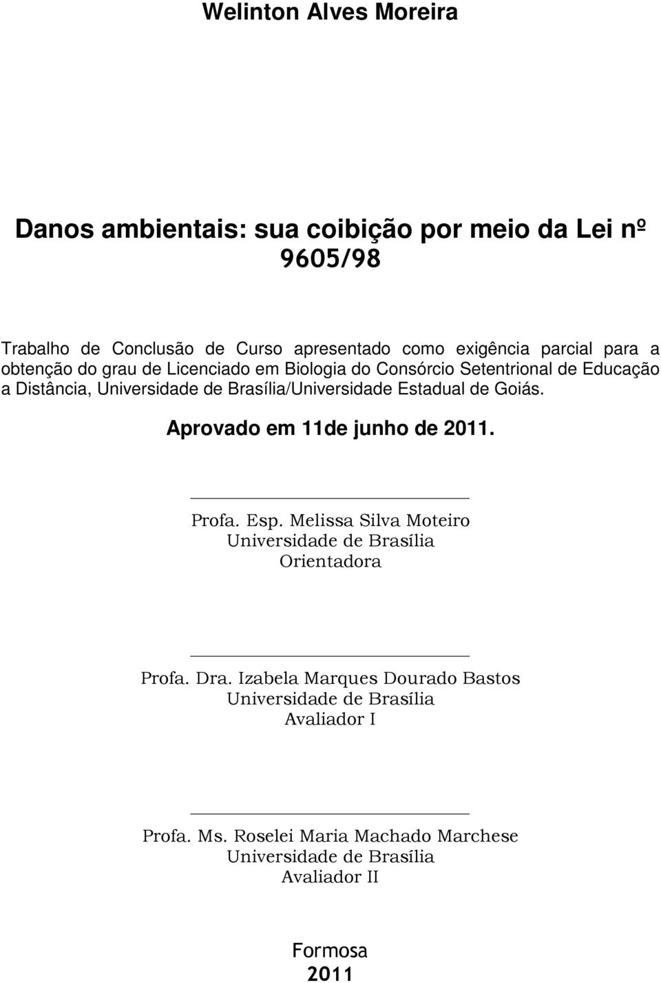 Brasília/Universidade Estadual de Goiás. Aprovado em 11de junho de 2011. Profa. Esp.