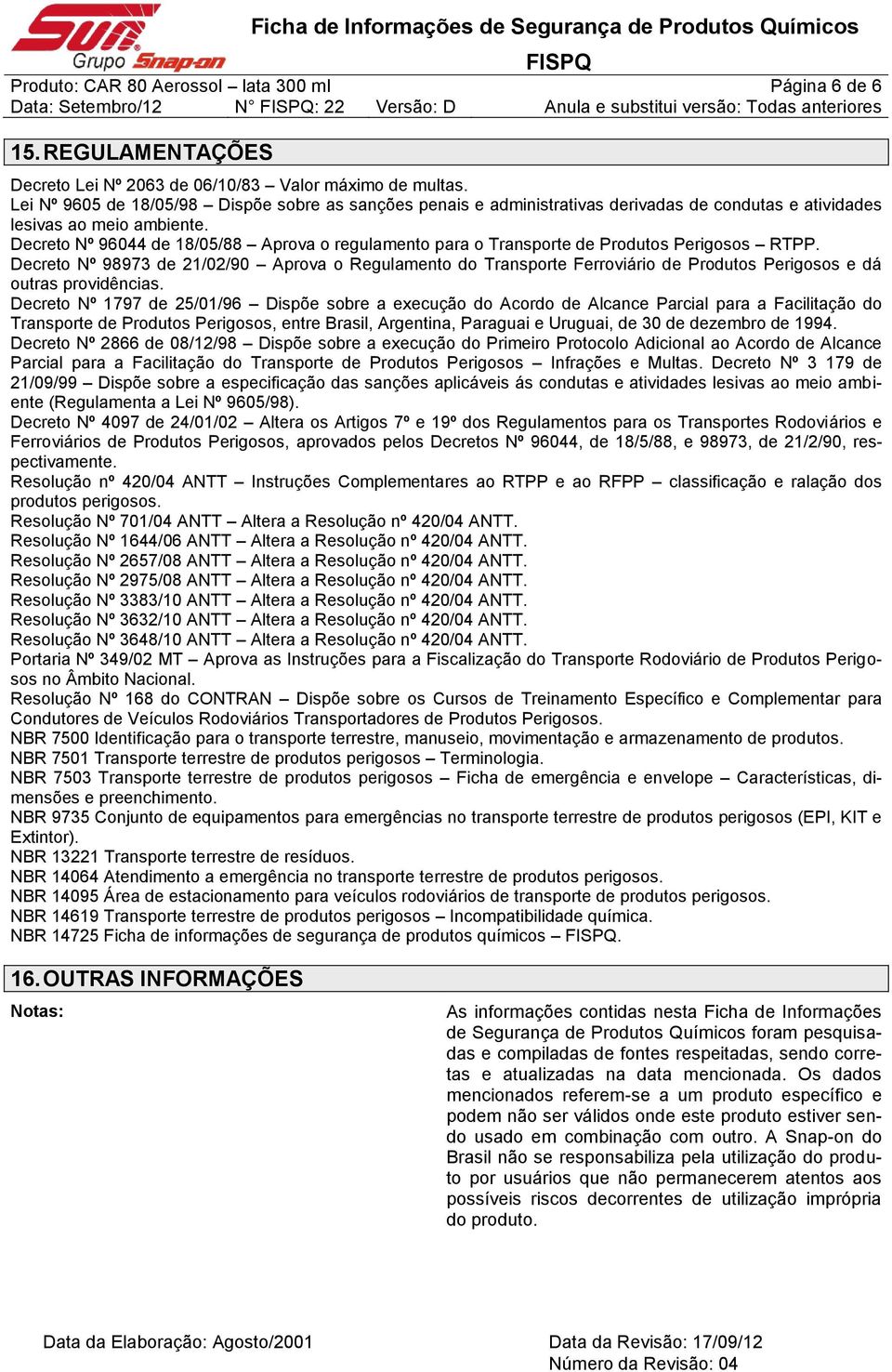 Decreto Nº 96044 de 18/05/88 Aprova o regulamento para o Transporte de Produtos Perigosos RTPP.