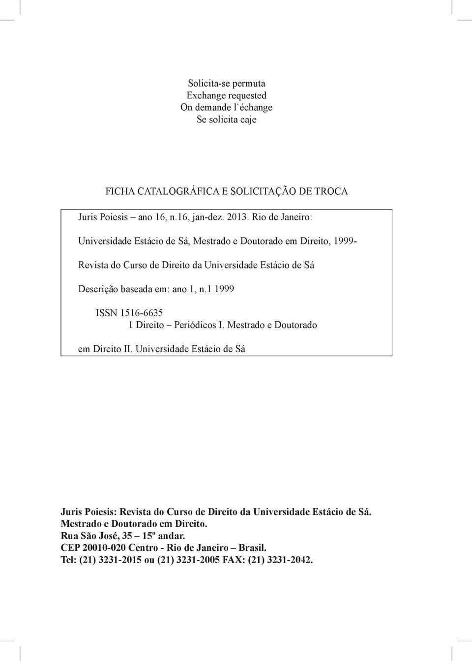 n.1 1999 ISSN 1516-6635 1 Direito Periódicos I. Mestrado e Doutorado em Direito II.