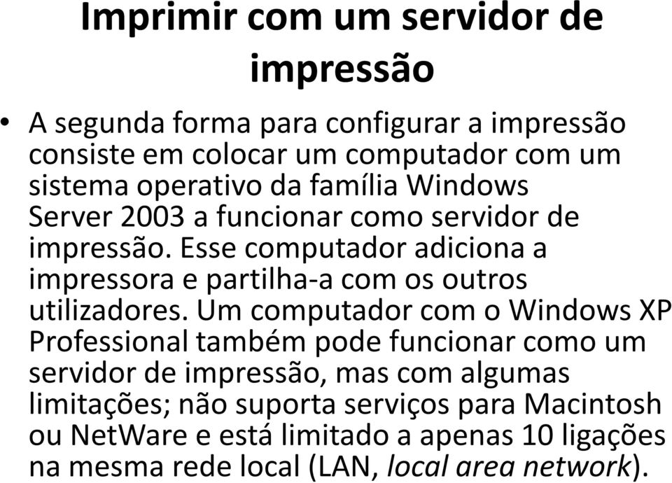 Esse computador adiciona a impressora e partilha-a com os outros utilizadores.