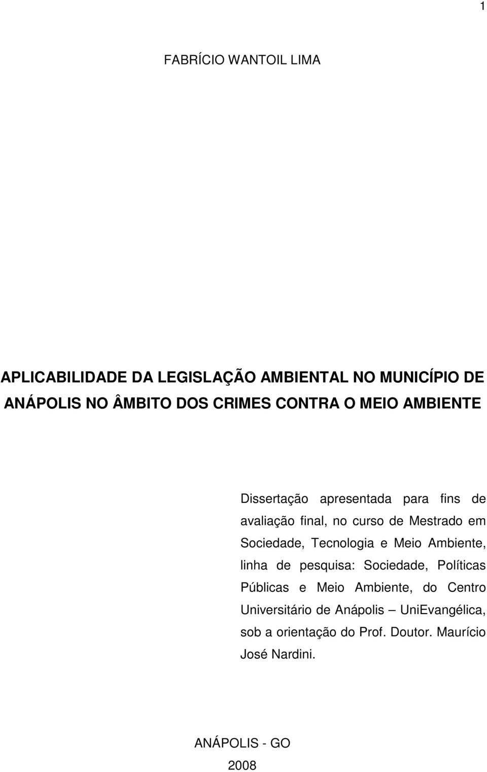 Sociedade, Tecnologia e Meio Ambiente, linha de pesquisa: Sociedade, Políticas Públicas e Meio Ambiente, do