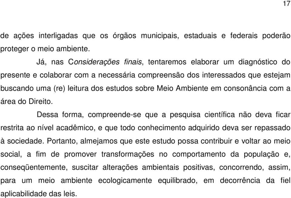 Ambiente em consonância com a área do Direito.