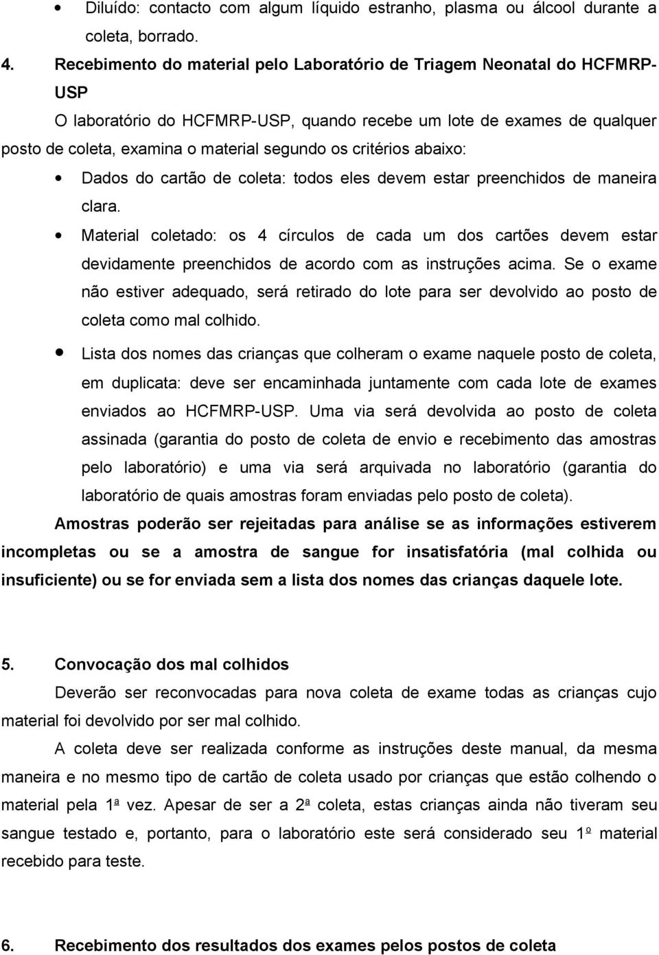 critérios abaixo: Dados do cartão de coleta: todos eles devem estar preenchidos de maneira clara.