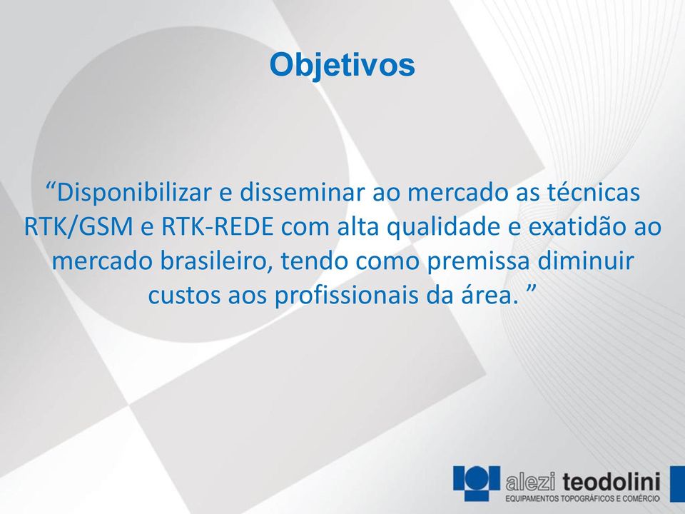 qualidade e exatidão ao mercado brasileiro,