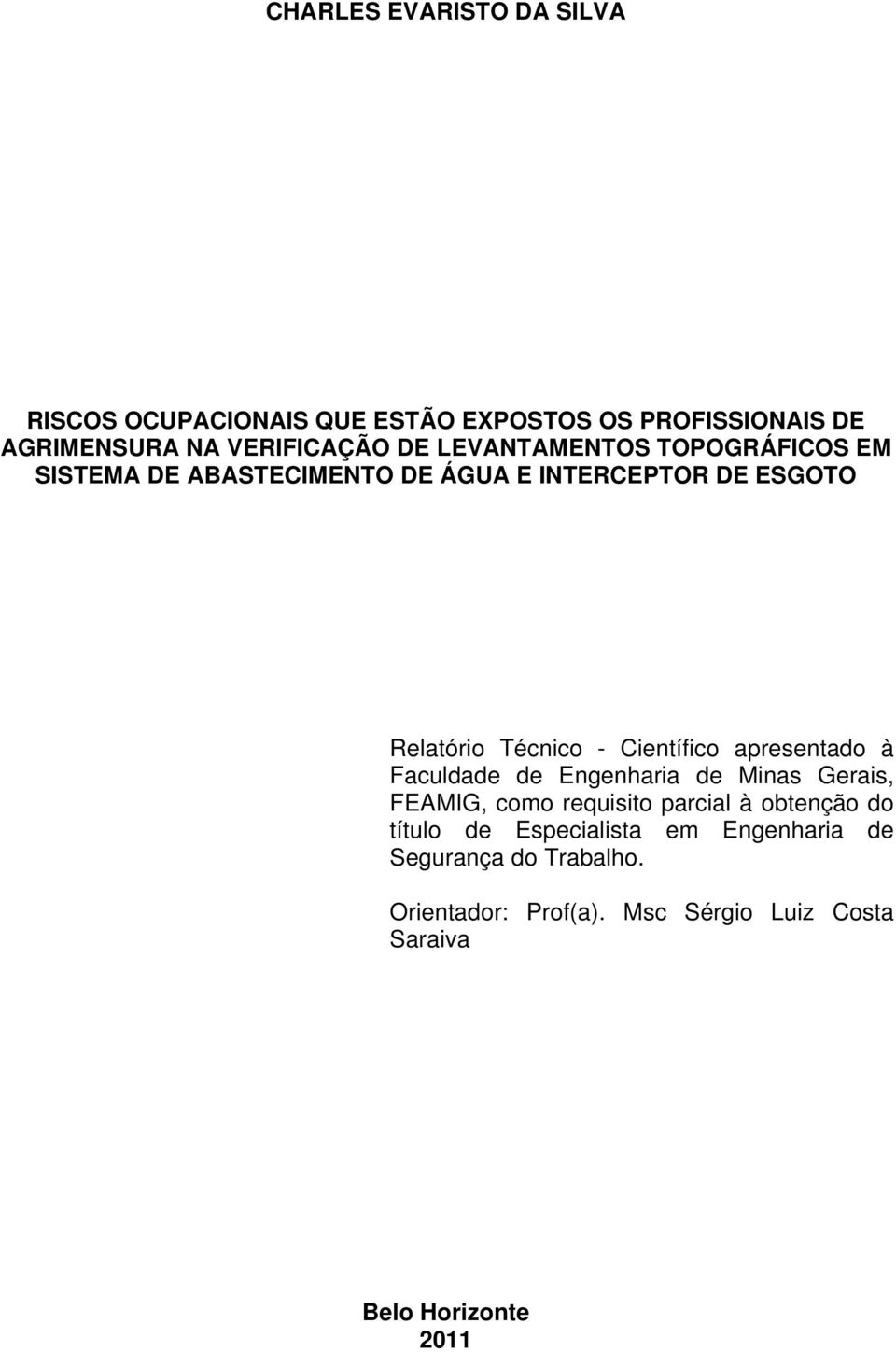 Científico apresentado à Faculdade de Engenharia de Minas Gerais, FEAMIG, como requisito parcial à obtenção do