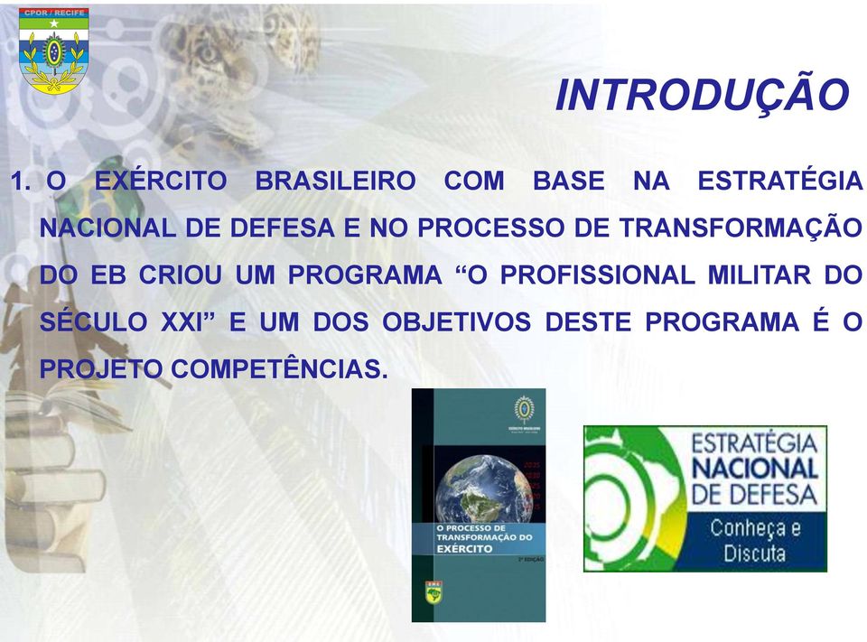 DEFESA E NO PROCESSO DE TRANSFORMAÇÃO DO EB CRIOU UM