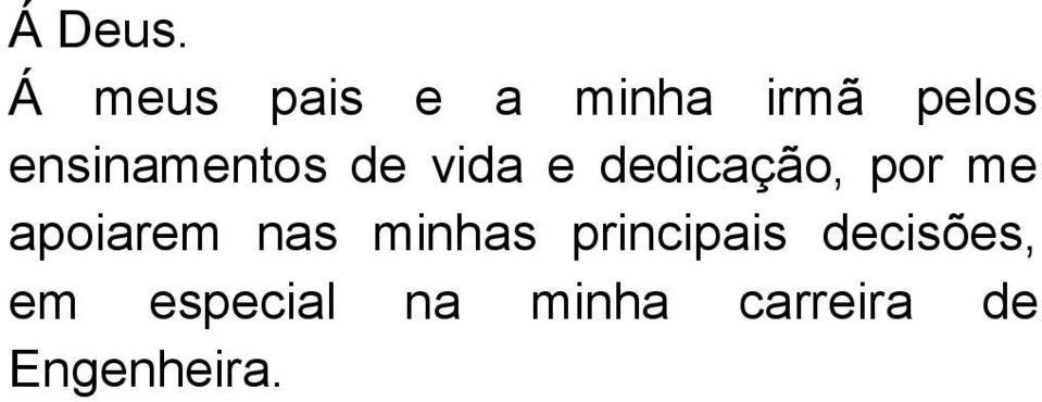 ensinamentos de vida e dedicação, por me