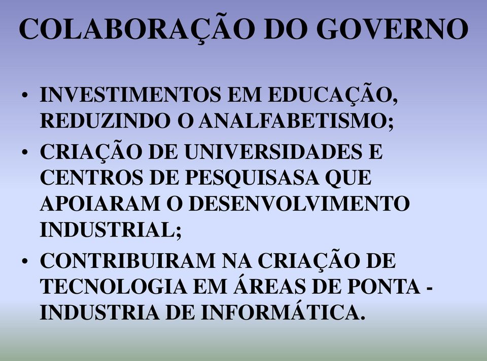 PESQUISASA QUE APOIARAM O DESENVOLVIMENTO INDUSTRIAL;