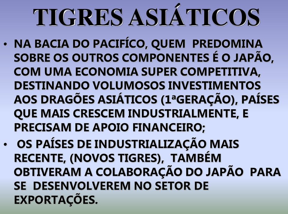 QUE MAIS CRESCEM INDUSTRIALMENTE, E PRECISAM DE APOIO FINANCEIRO; OS PAÍSES DE INDUSTRIALIZAÇÃO MAIS