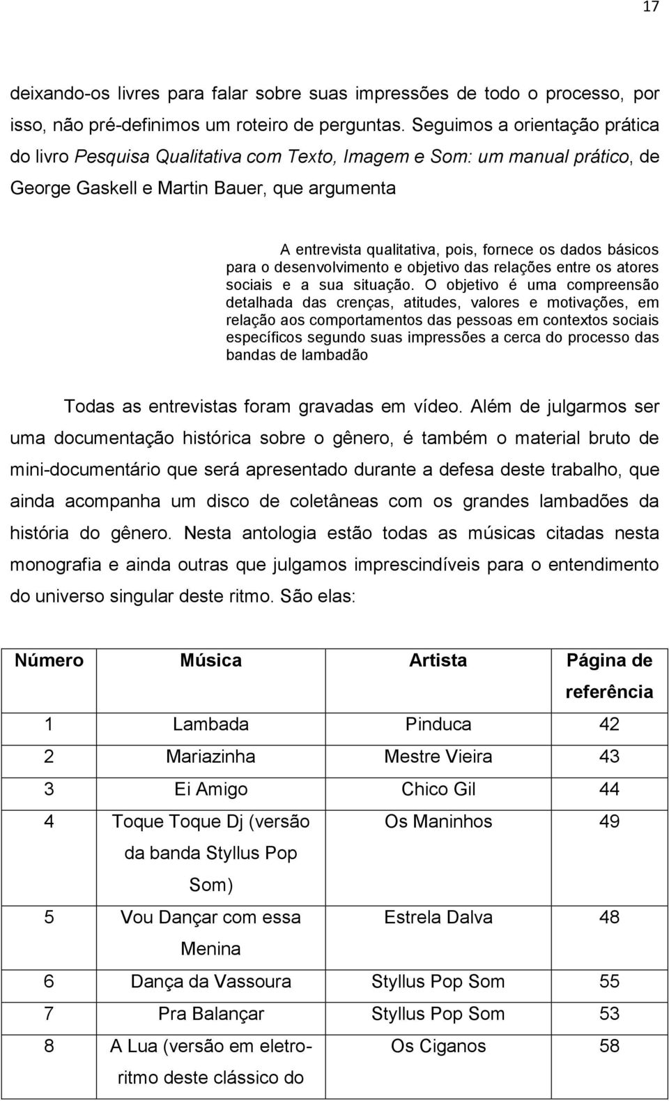 dados básicos para o desenvolvimento e objetivo das relações entre os atores sociais e a sua situação.