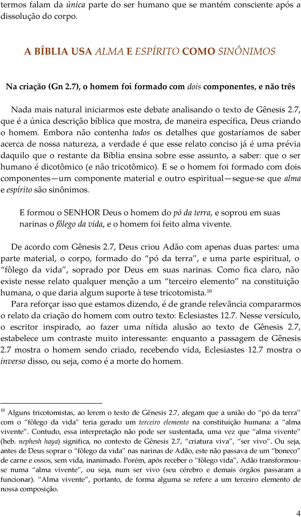 7, que é a única descrição bíblica que mostra, de maneira específica, Deus criando o homem.