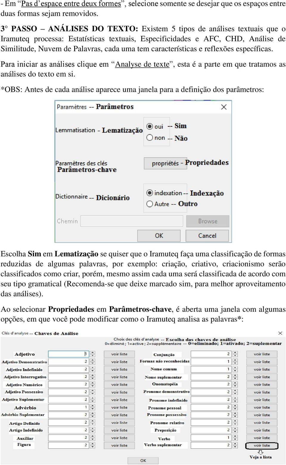 características e reflexões específicas. Para iniciar as análises clique em Analyse de texte, esta é a parte em que tratamos as análises do texto em si.