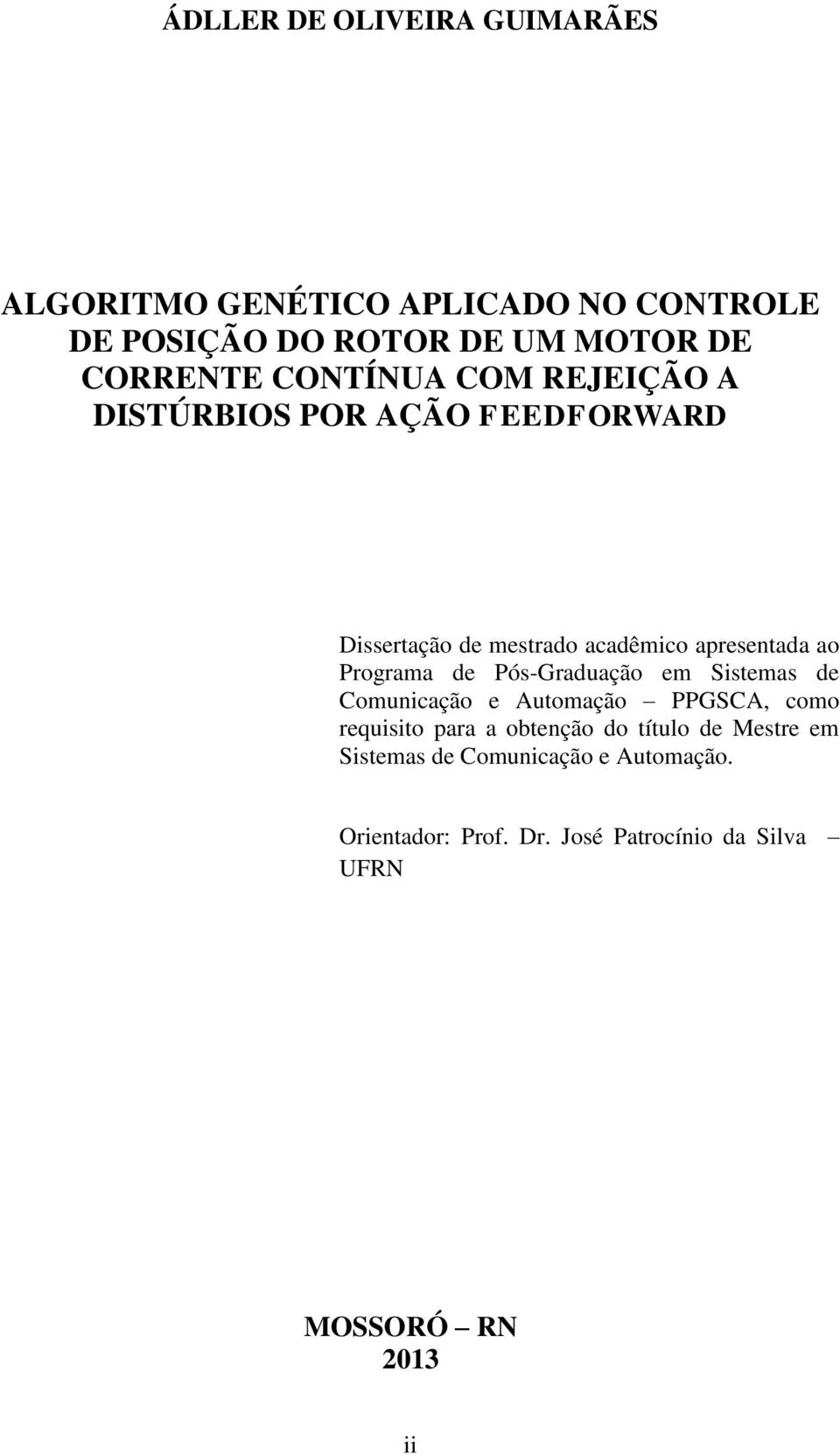 Programa de Pós-Graduação em Sistemas de Comunicação e Automação PPGSCA, como requisito para a obtenção do