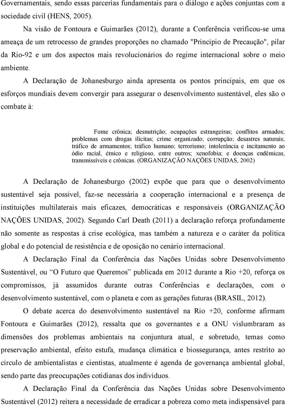 mais revolucionários do regime internacional sobre o meio ambiente.