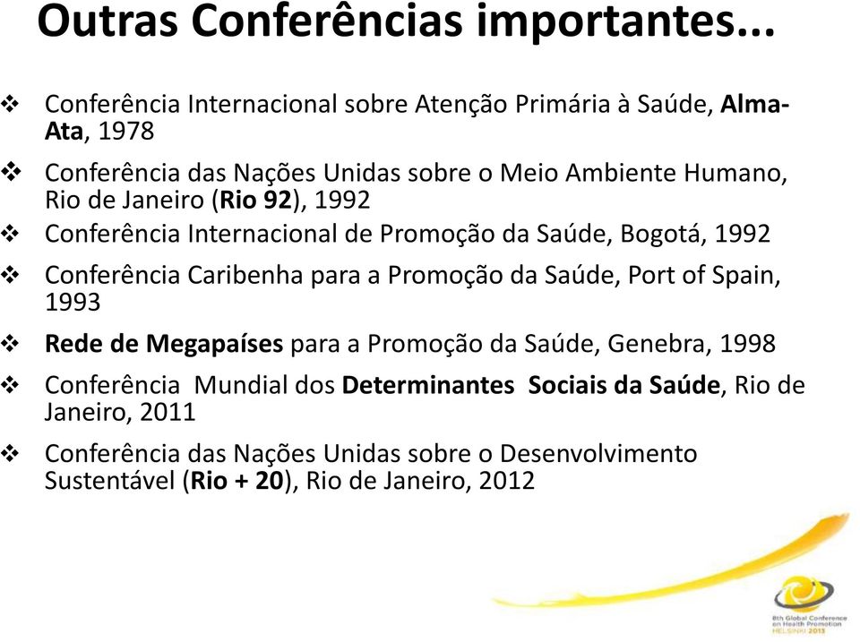 de Janeiro (Rio 92), 1992 Conferência Internacional de Promoção da Saúde, Bogotá, 1992 Conferência Caribenha para a Promoção da Saúde, Port