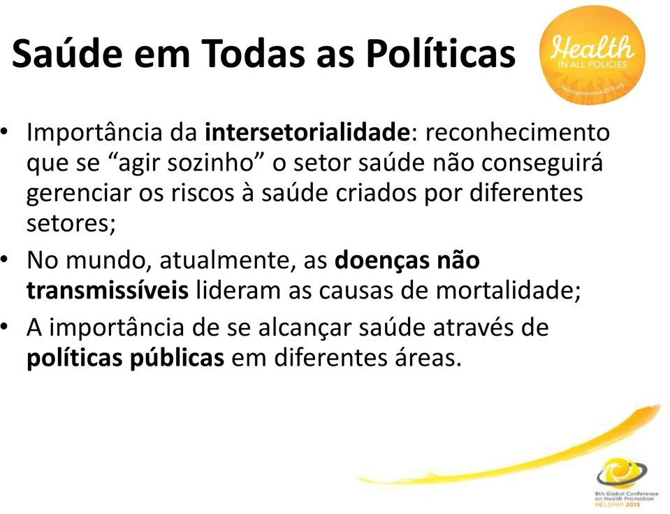 setores; No mundo, atualmente, as doenças não transmissíveis lideram as causas de