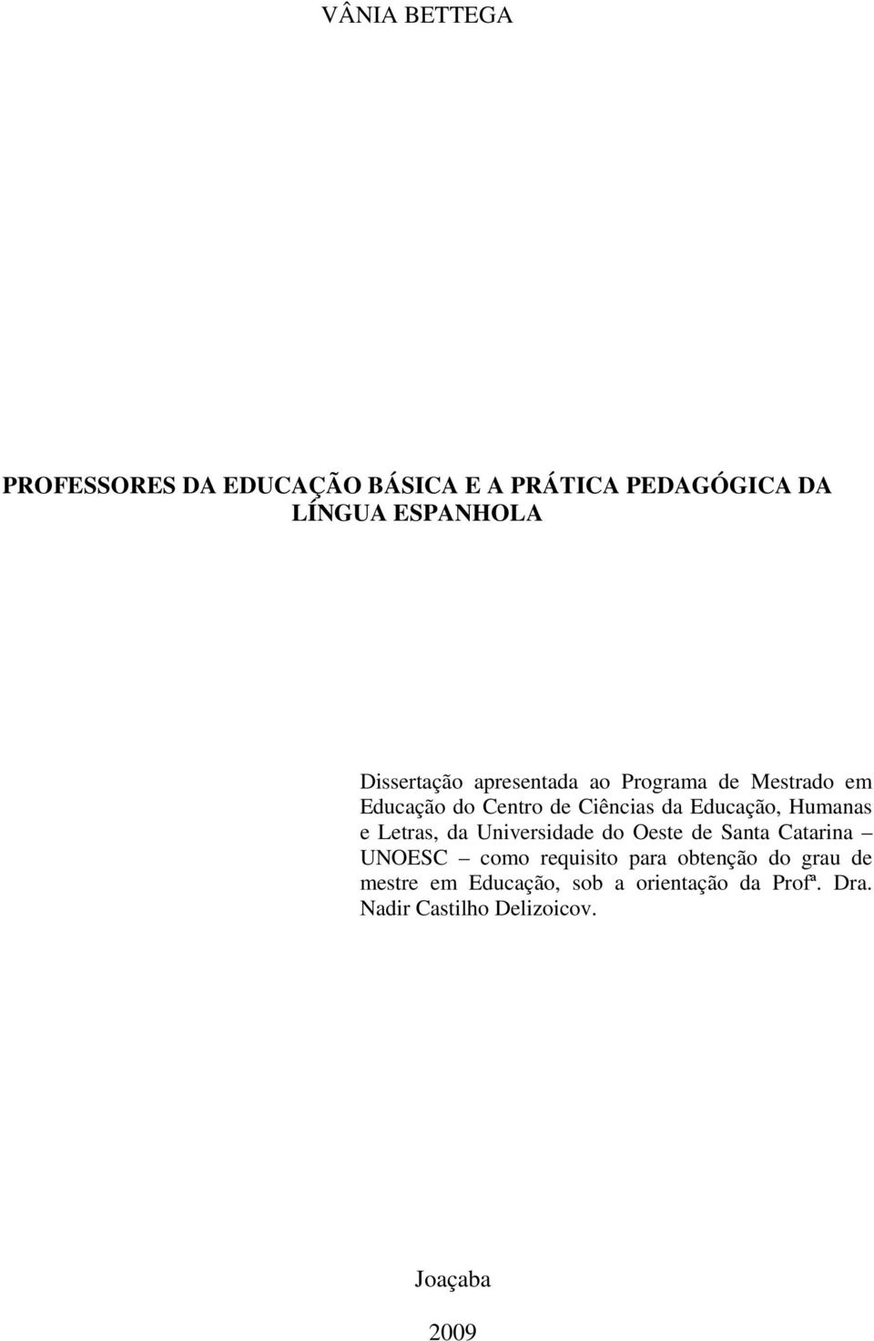 Humanas e Letras, da Universidade do Oeste de Santa Catarina UNOESC como requisito para