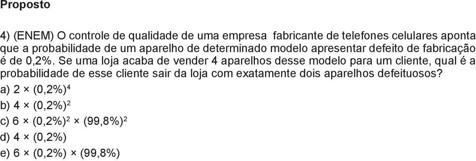 Se uma loja acaba de vender 4 aparelhos desse modelo para um cliente, qual é a probabilidade de esse cliente