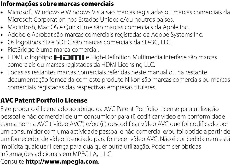 PictBridge é uma marca comercial. HDMI, o logótipo e High-Definition Multimedia Interface são marcas comerciais ou marcas registadas da HDMI Licensing LLC.