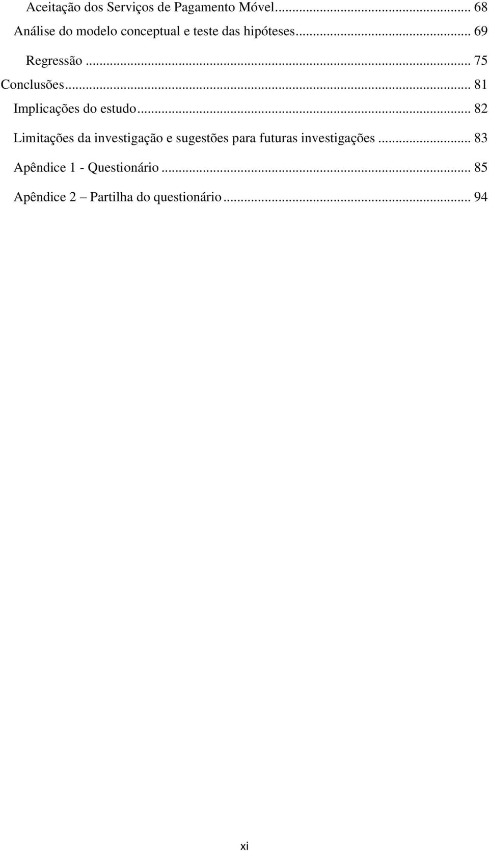 .. 75 Conclusões... 81 Implicações do estudo.