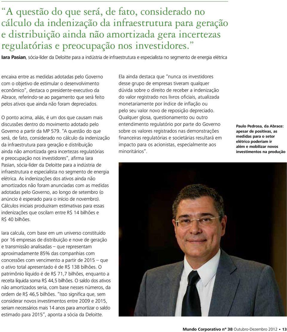 desenvolvimento econômico, destaca o presidente-executivo da Abrace, referindo-se ao pagamento que será feito pelos ativos que ainda não foram depreciados.