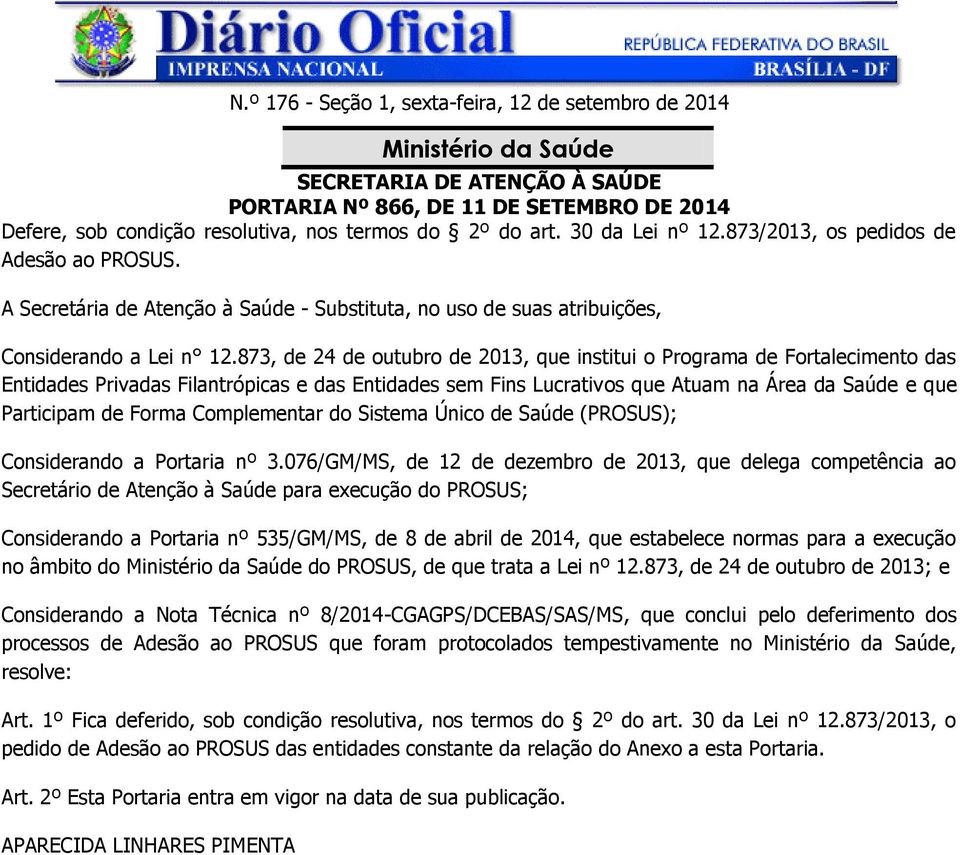 873, de 24 de outubro de 2013, que institui o Programa de Fortalecimento das Entidades Privadas Filantrópicas e das Entidades sem Fins Lucrativos que Atuam na Área da Saúde e que Participam de Forma