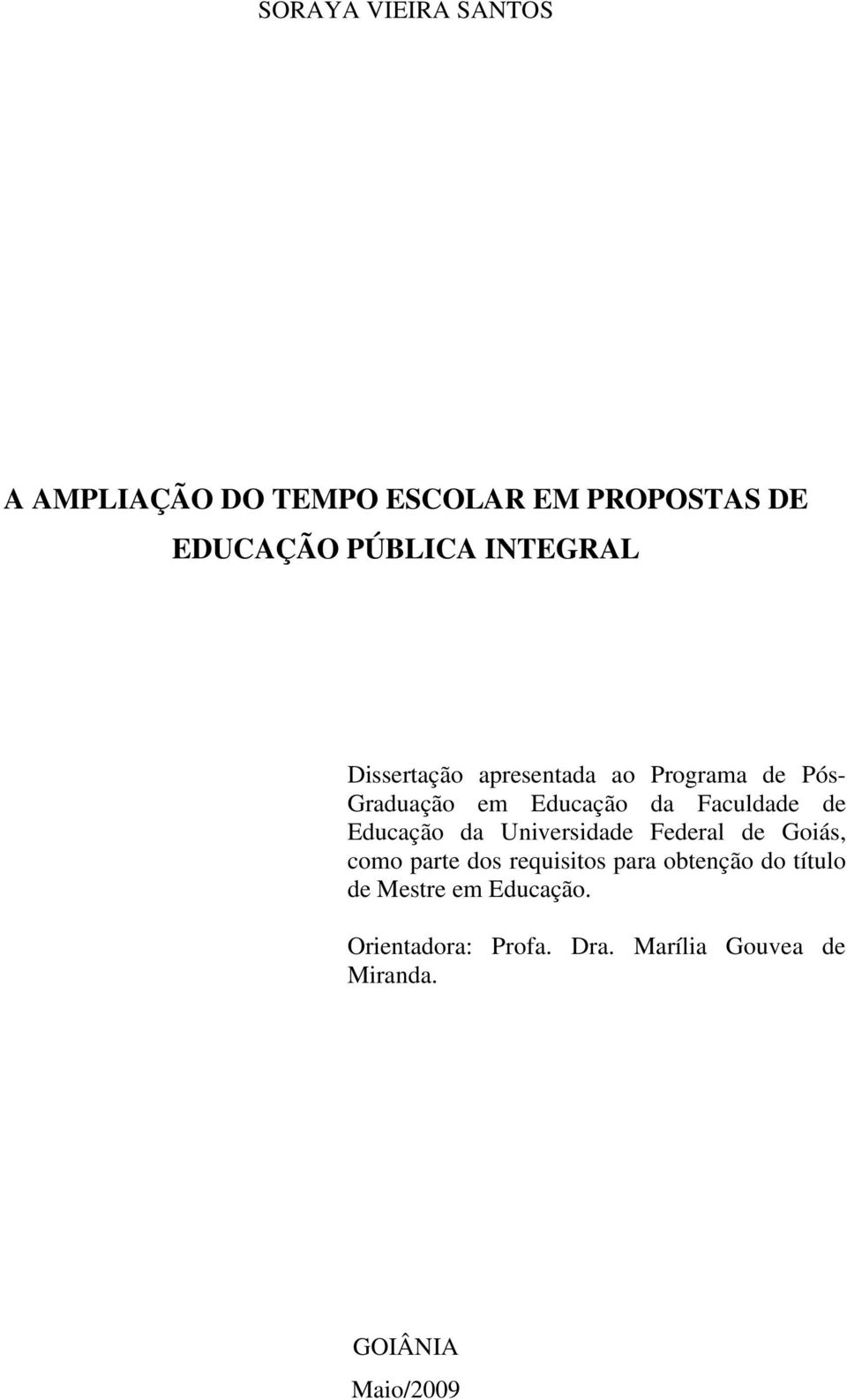 de Educação da Universidade Federal de Goiás, como parte dos requisitos para obtenção do