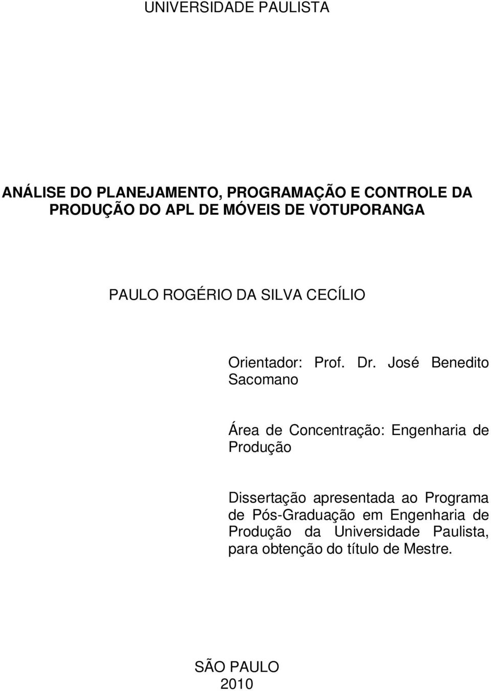 José Benedito Sacomano Área de Concentração: Engenharia de Produção Dissertação