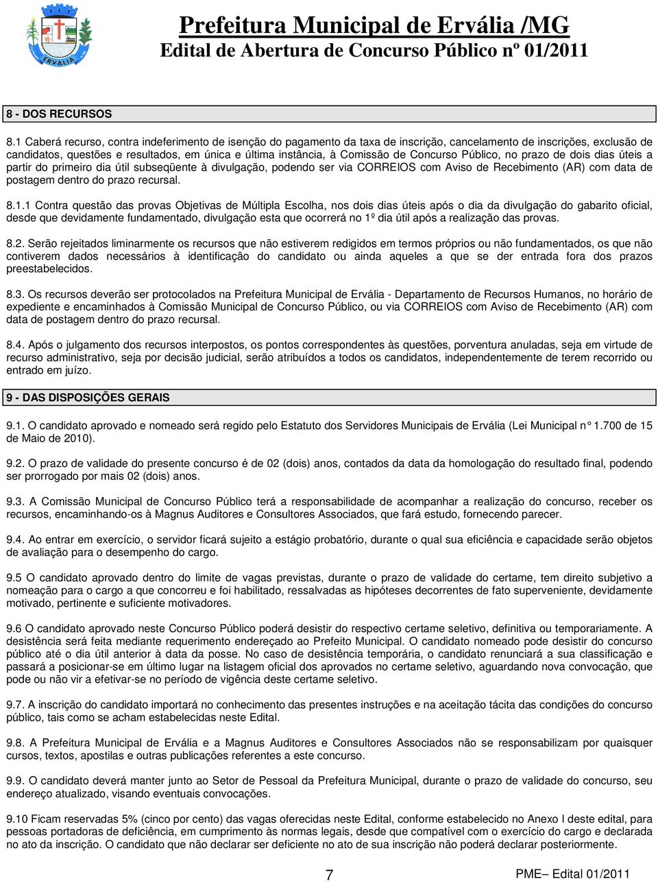 de Concurso Público, no prazo de dois dias úteis a partir do primeiro dia útil subseqüente à divulgação, podendo ser via CORREIOS com Aviso de Recebimento (AR) com data de postagem dentro do prazo