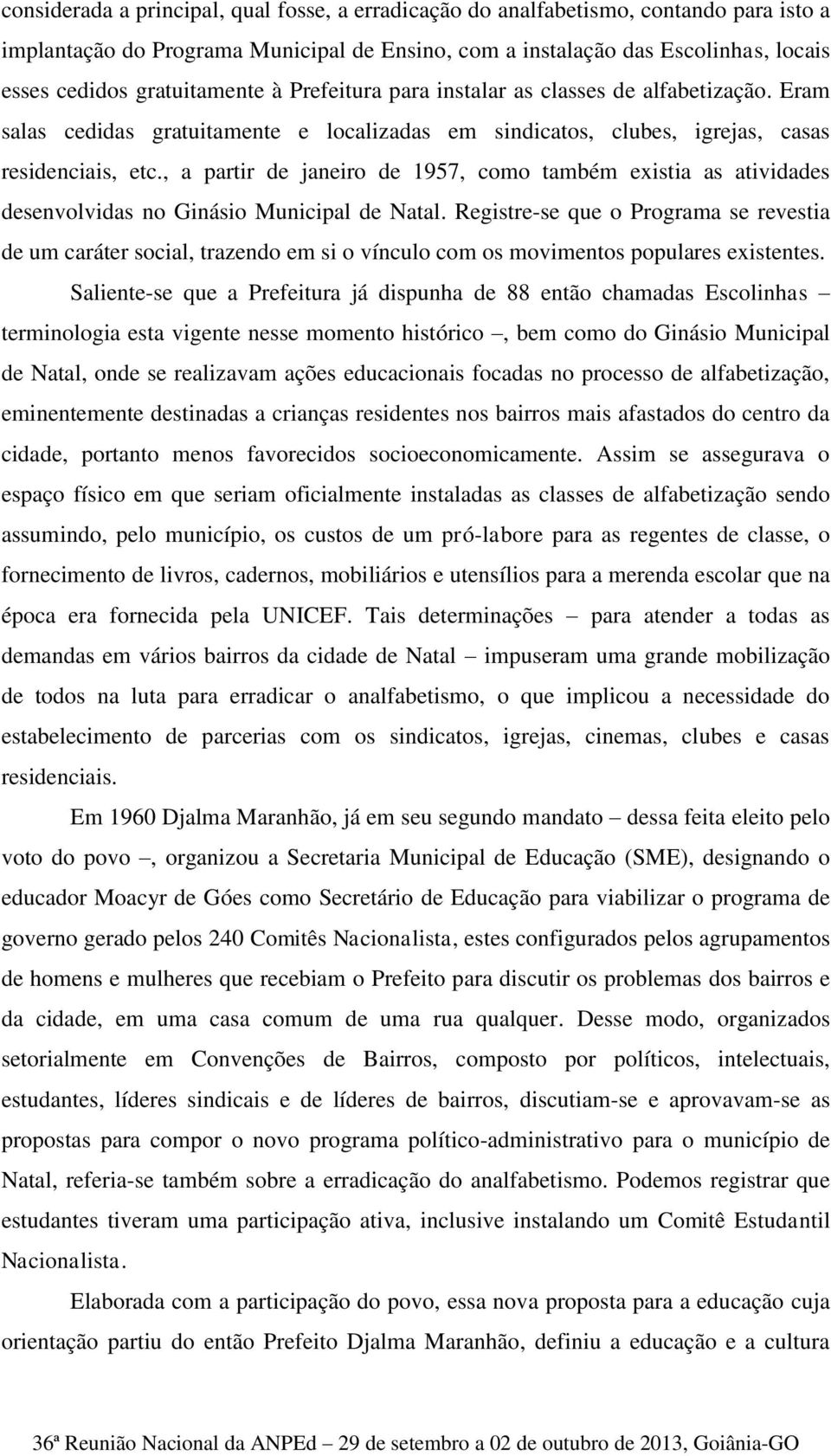 , a partir de janeiro de 1957, como também existia as atividades desenvolvidas no Ginásio Municipal de Natal.