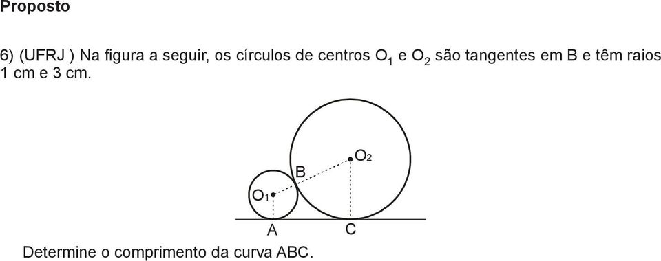 tangentes em B e têm raios cm e 3 cm.