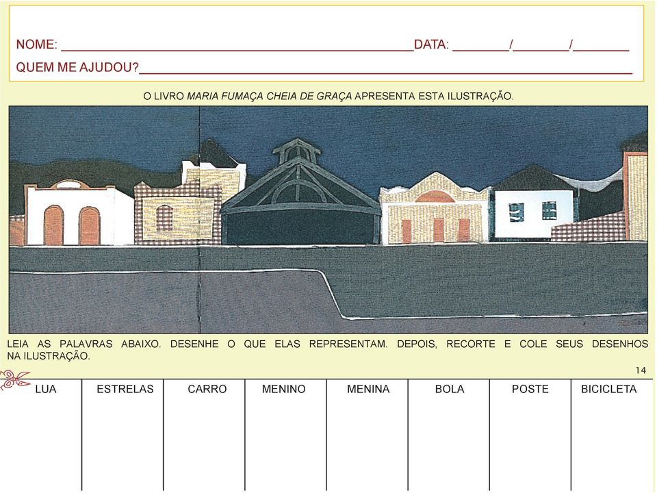 DESENHE O QUE ELAS REPRESENTAM.