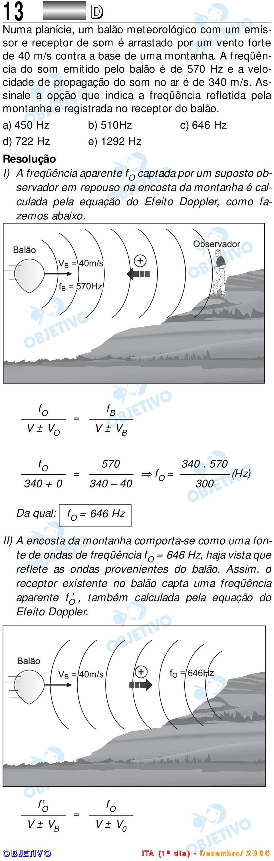 Assinale a opção que indica a freqüência refletida pela montanha e registrada no receptor do balão.