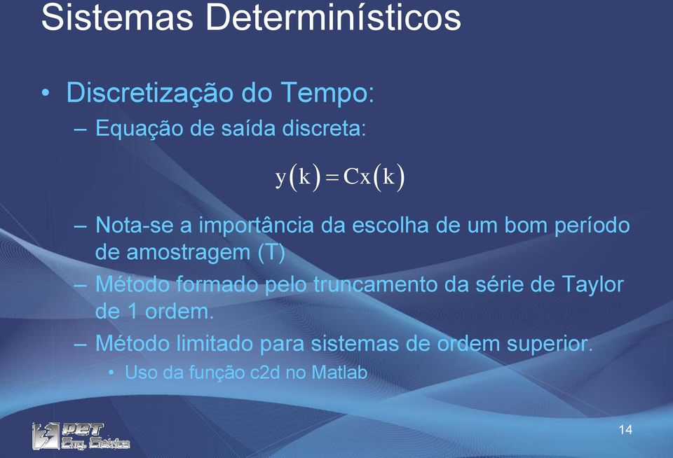 amostragem (T) Método formado pelo truncamento da série de Taylor de 1