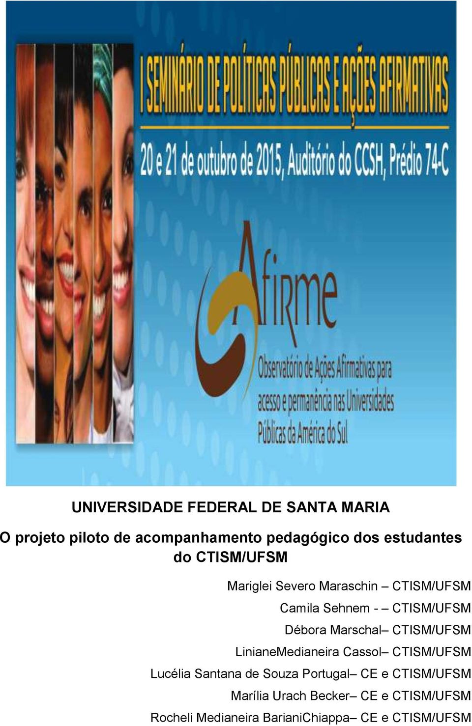 Débora Marschal CTISM/UFSM LinianeMedianeira Cassol CTISM/UFSM Lucélia Santana de Souza